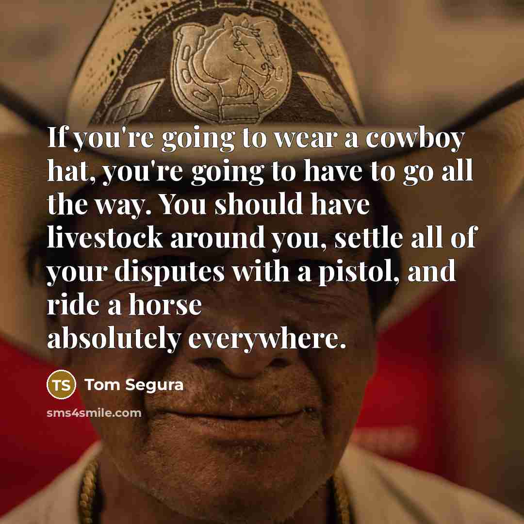 “If you're going to wear a cowboy hat, you're going…” quote by Tom Segura