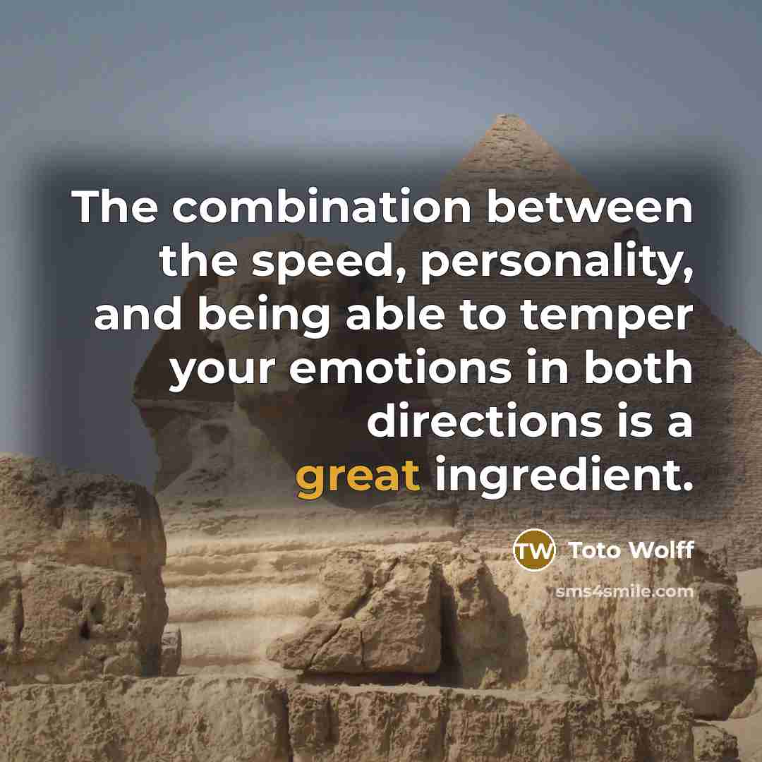 “The combination between the speed, personality, and being able to…” quote by Toto Wolff