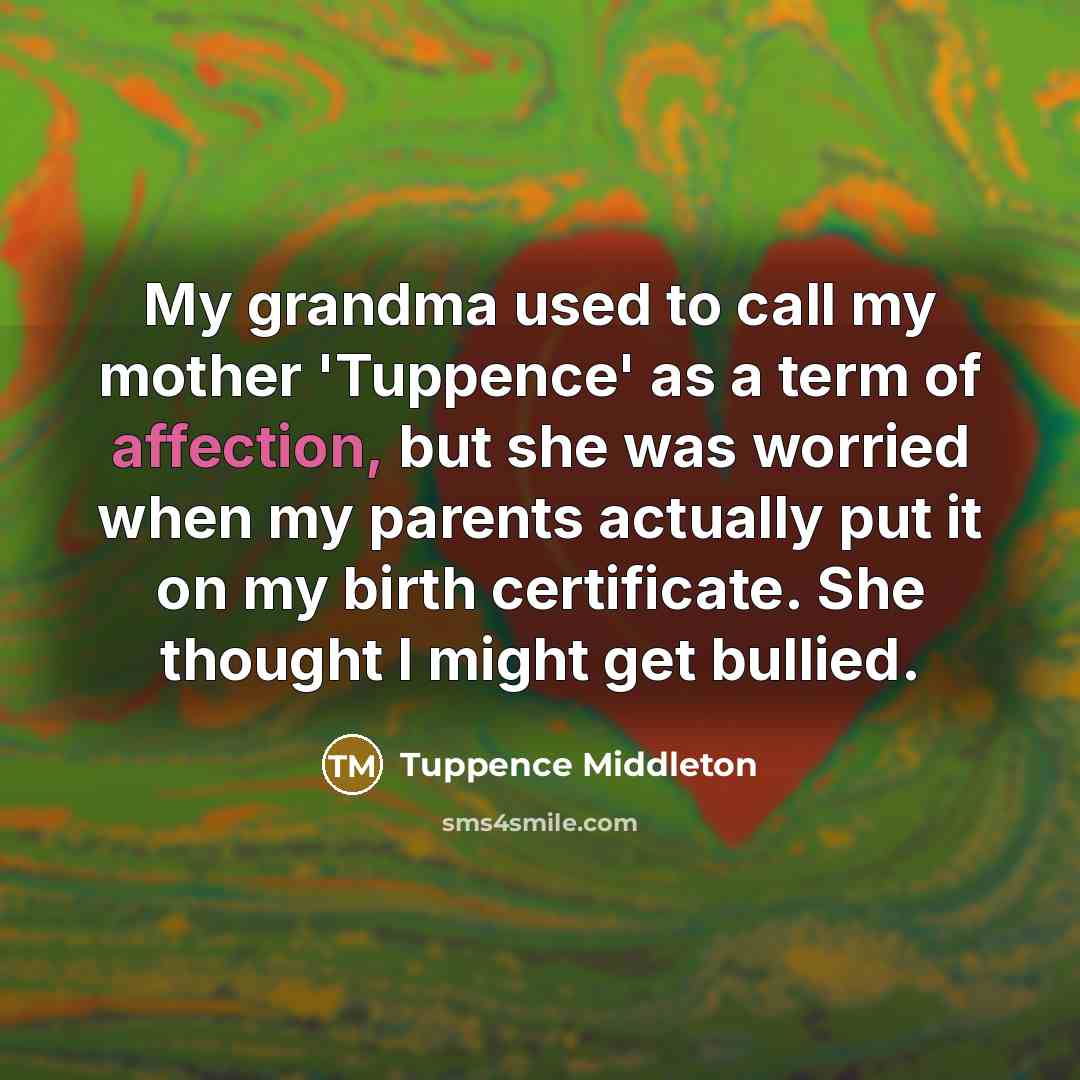 “My grandma used to call my mother 'Tuppence' as a…” quote by Tuppence Middleton