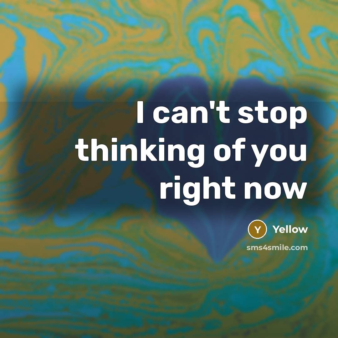 “I can't stop thinking of you right now…” quote by Yellow