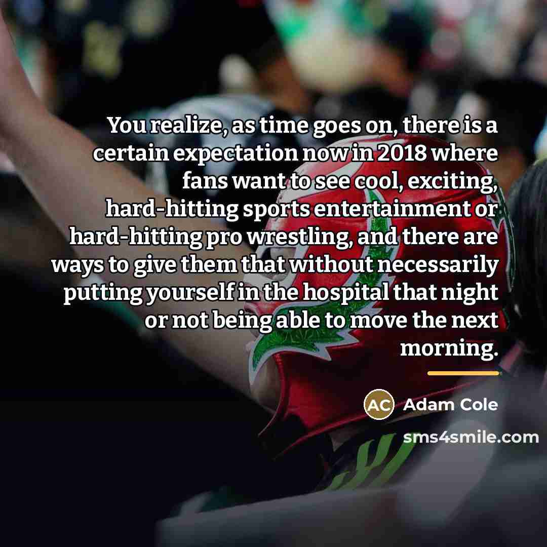 “You realize, as time goes on, there is a certain…” quote by Adam Cole