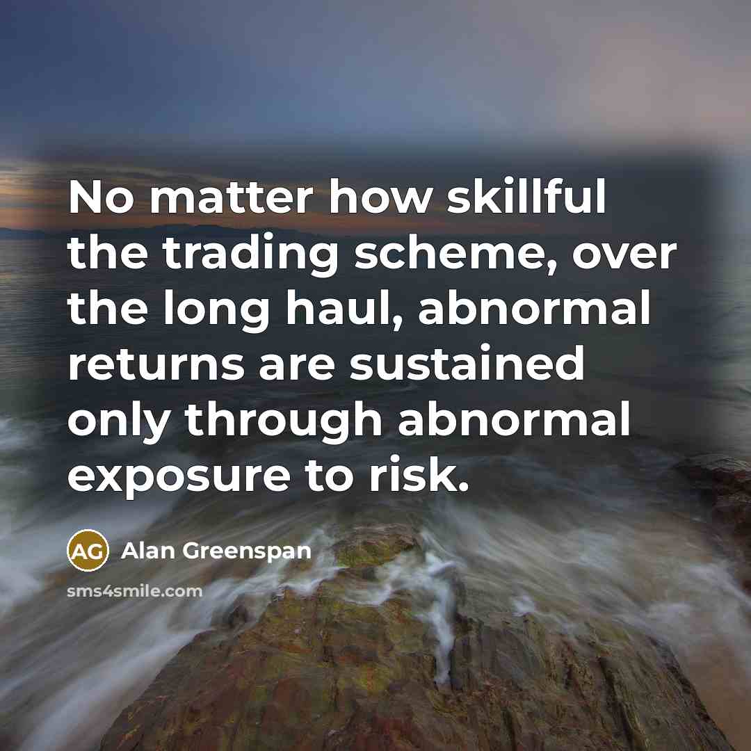 “No matter how skillful the trading scheme, over the long…” quote by Alan Greenspan