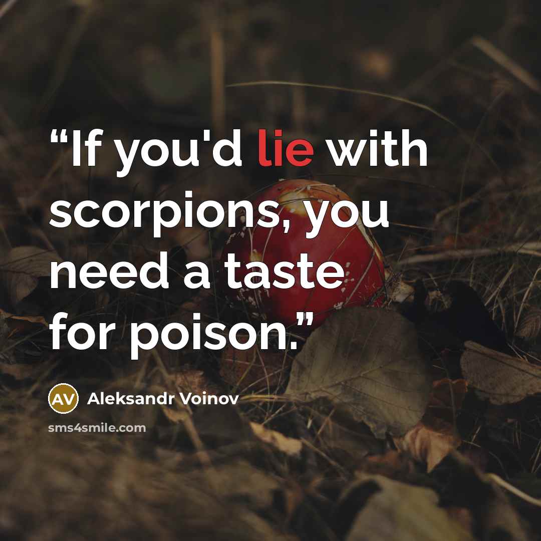 “If you'd lie with scorpions, you need a taste for poison.” quote by Aleksandr Voinov