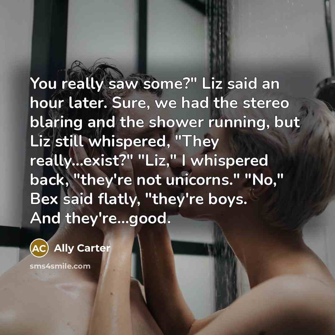“You really saw some?" Liz said an hour later. Sure,…” quote by Ally Carter