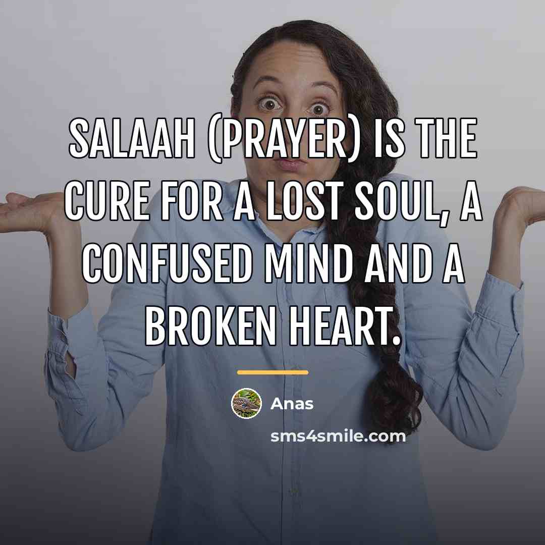 “Salaah (Prayer) is the cure for a lost soul, a…” quote by Anas