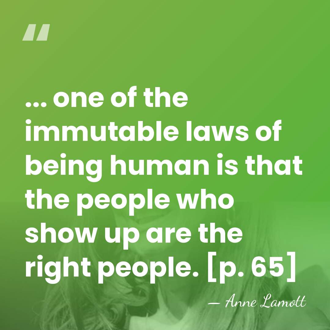 ... one of the immutable laws of being human is that the&hellip; - Anne Lamott