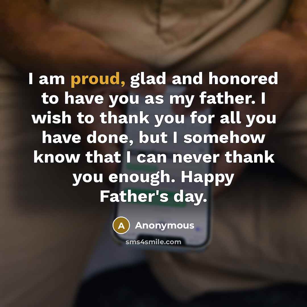 “I am proud, glad and honored to have you as…” quote by Anonymous