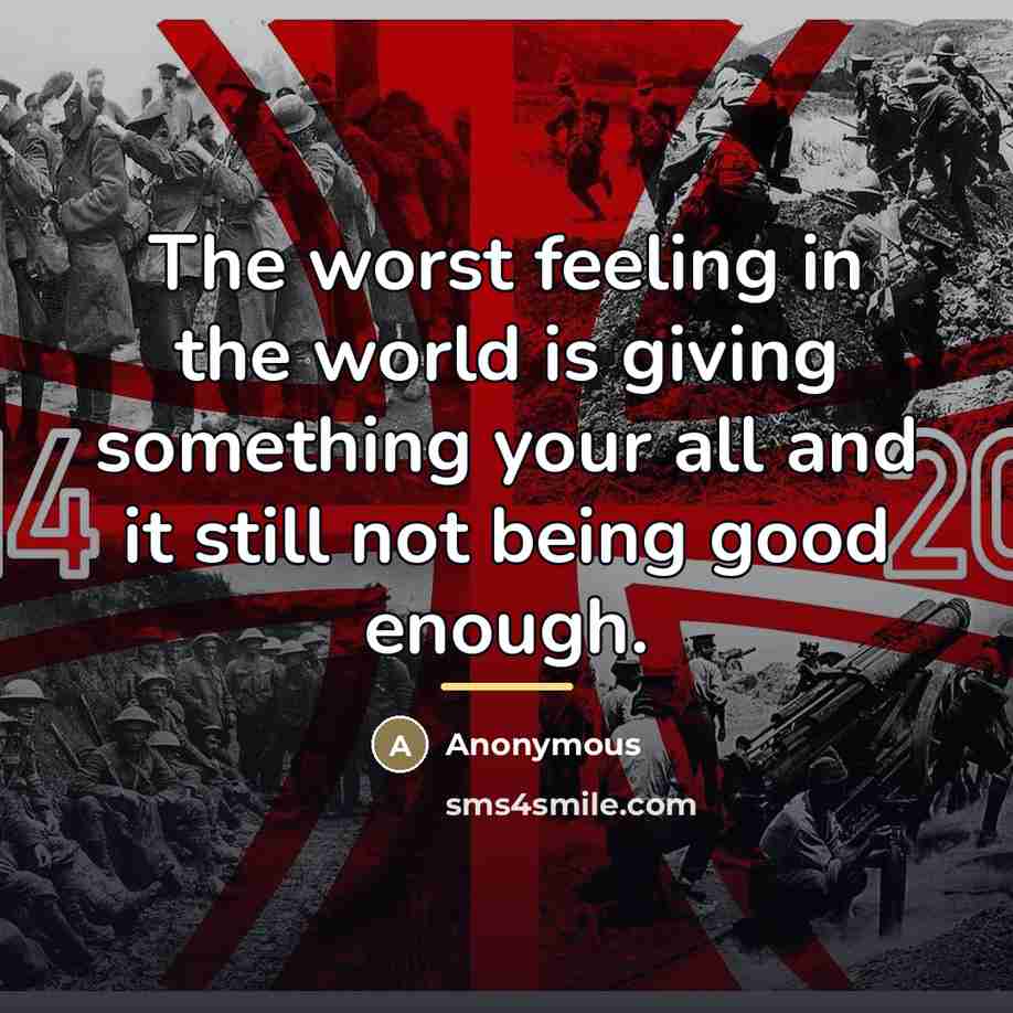 “The worst feeling in the world is giving something your…” quote by Anonymous