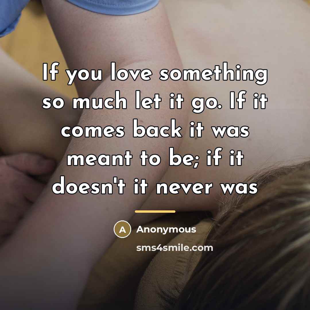 “If you love something so much let it go. If…” quote by Anonymous