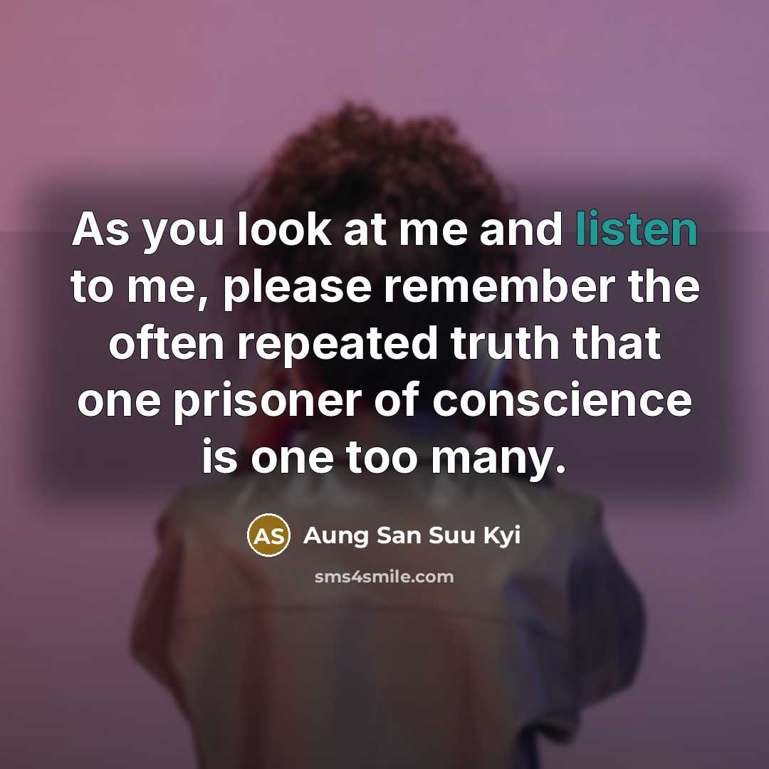 “As you look at me and listen to me, please…” quote by Aung San Suu Kyi