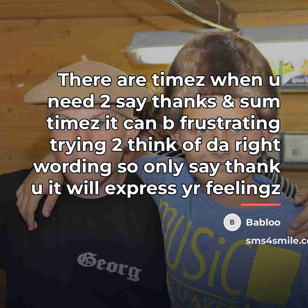 “There are timez when u need 2 say thanks &…” quote by Babloo