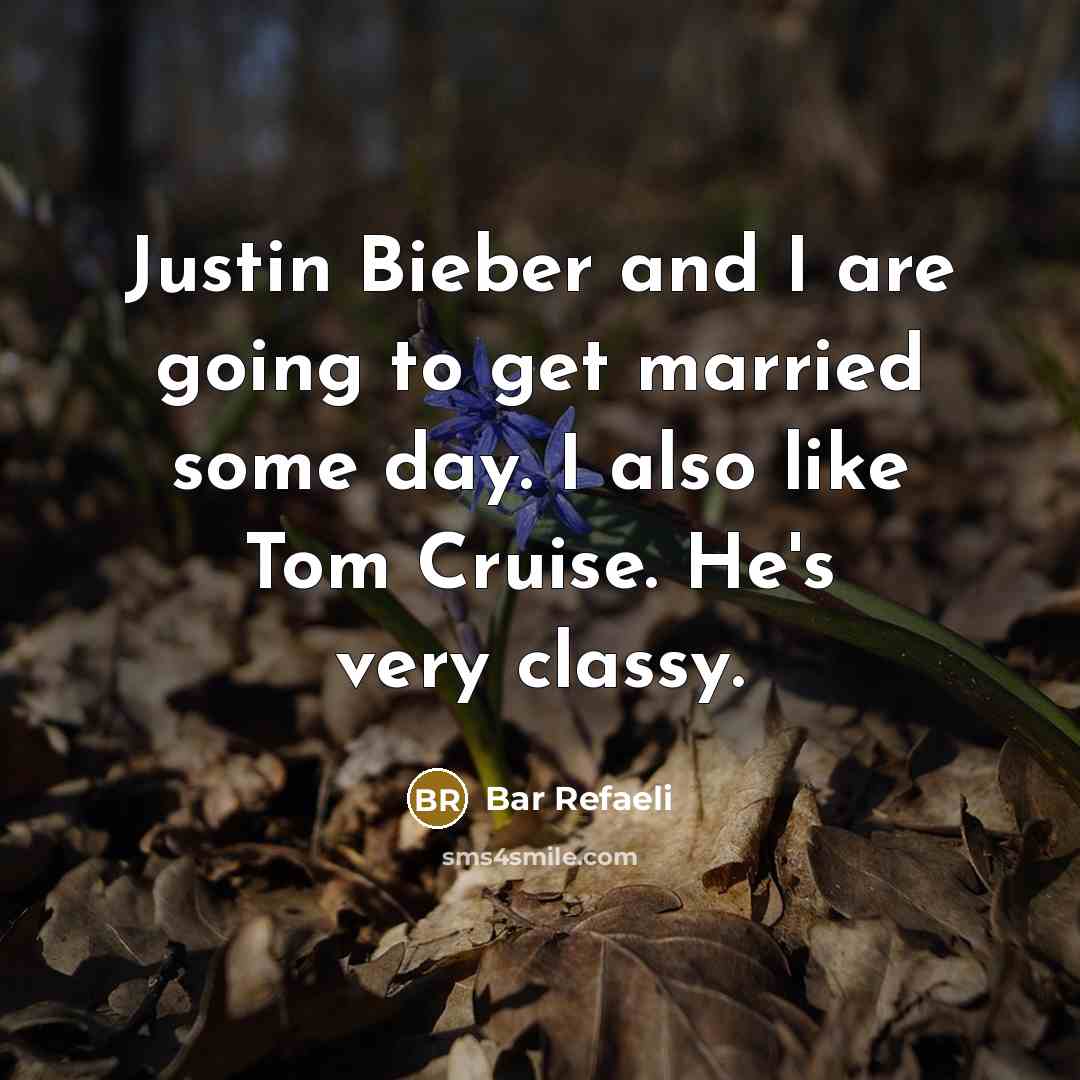 “Justin Bieber and I are going to get married some…” quote by Bar Refaeli