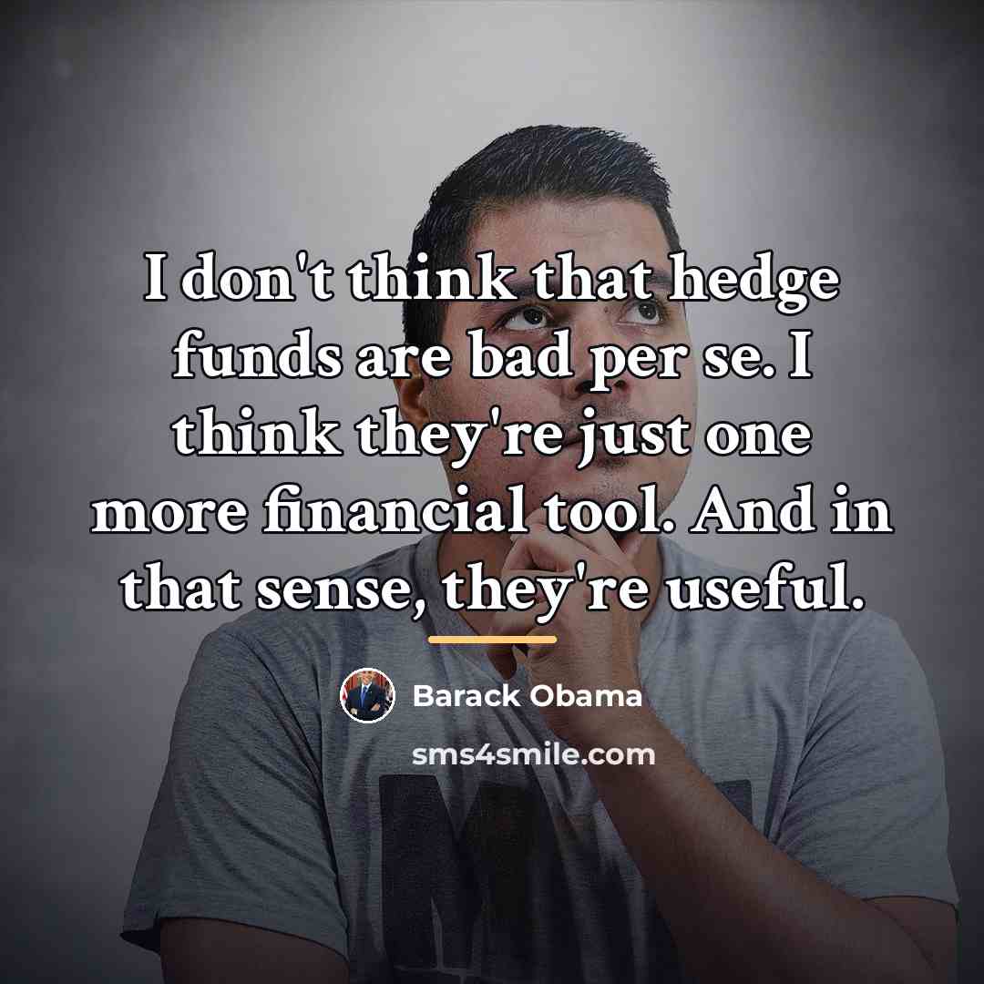 “I don't think that hedge funds are bad per se.…” quote by Barack Obama