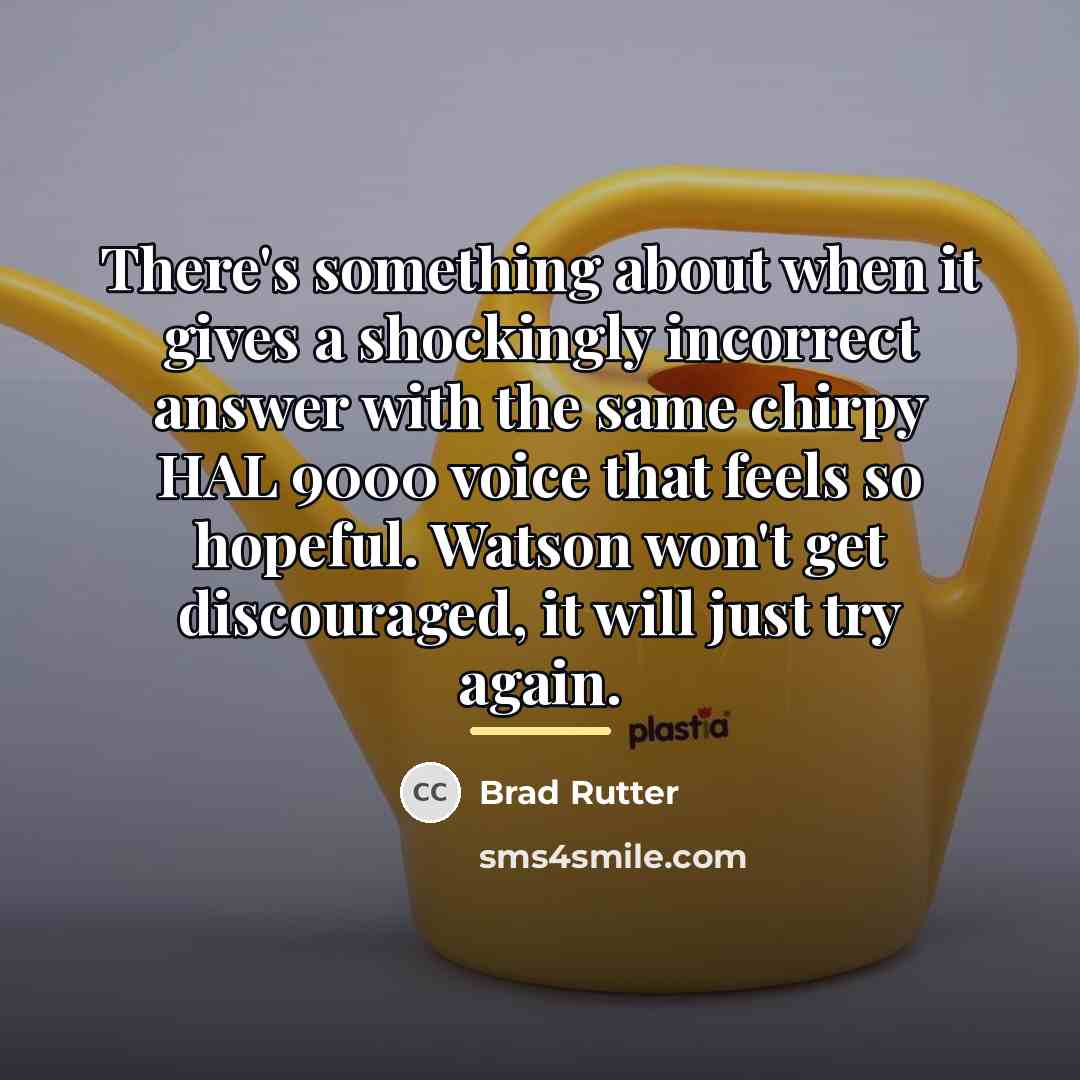 “There's something about when it gives a shockingly incorrect answer…” quote by Brad Rutter