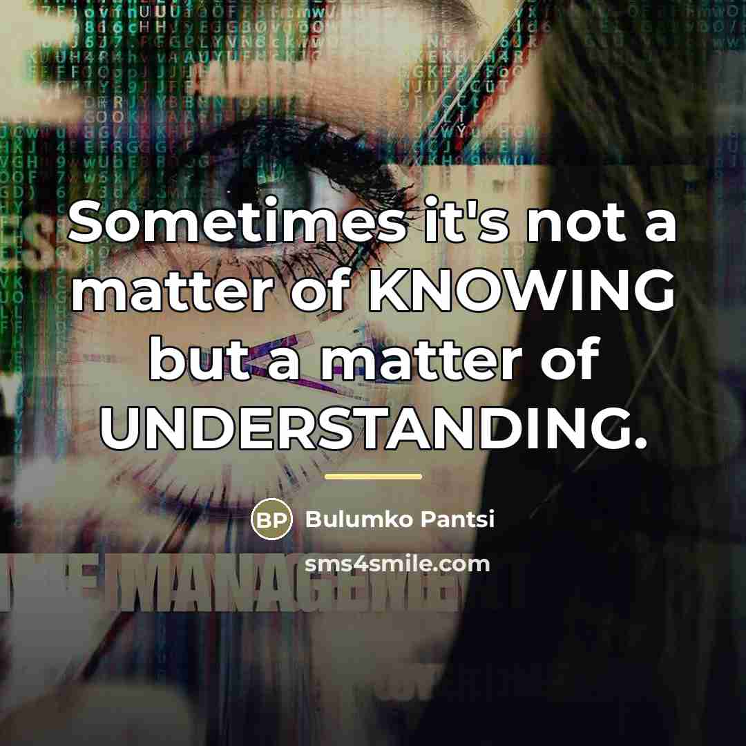 “Sometimes it's not a matter of KNOWING but a matter…” quote by Bulumko Pantsi