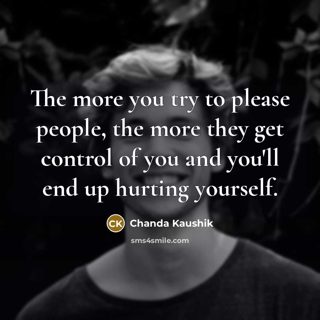“The more you try to please people, the more they…” quote by Chanda Kaushik