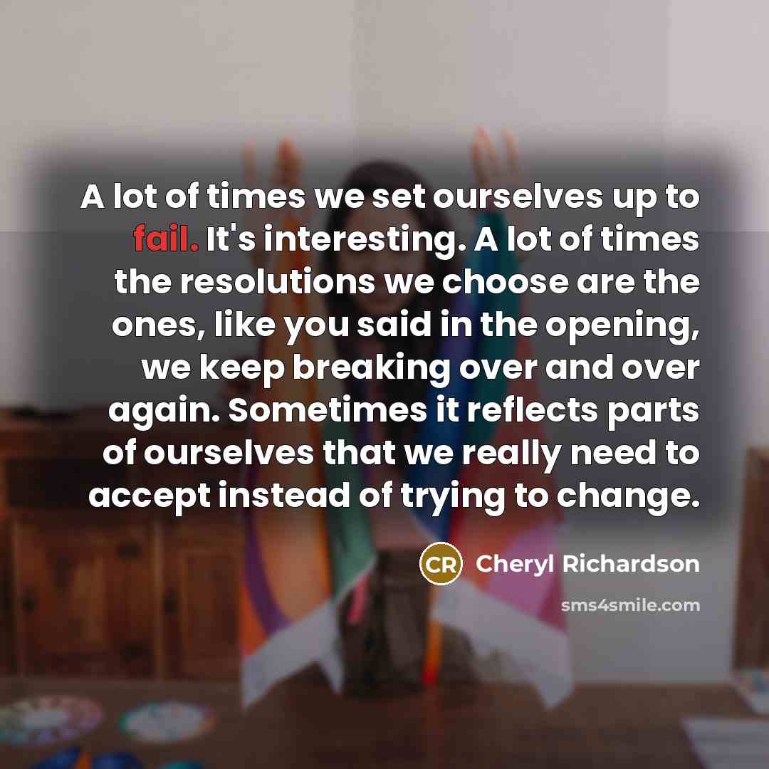 “A lot of times we set ourselves up to fail.…” quote by Cheryl Richardson
