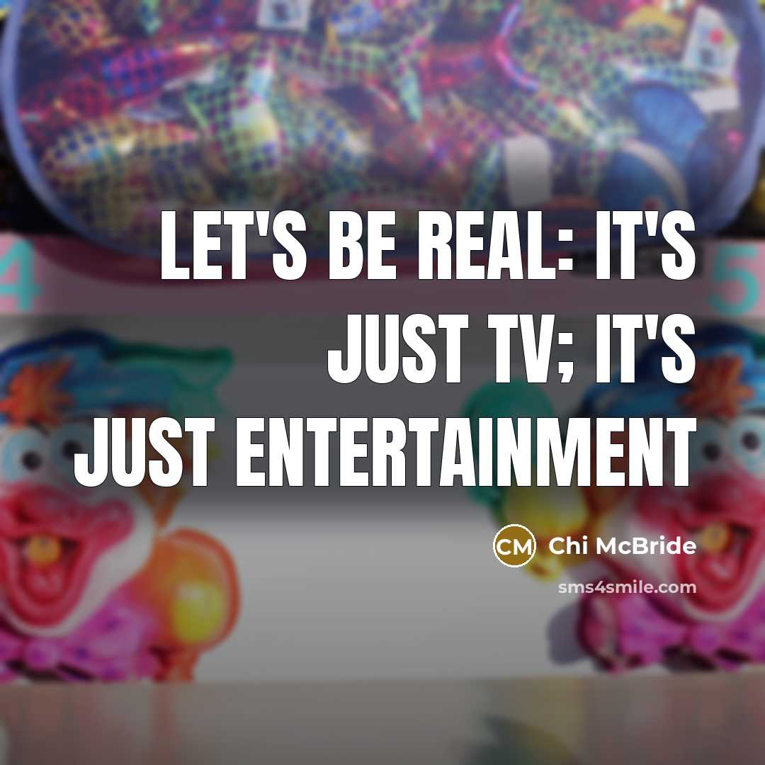 “Let's be real: It's just TV; it's just entertainment…” quote by Chi McBride