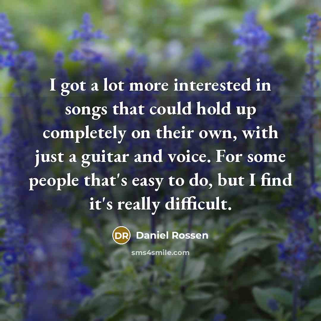 “I got a lot more interested in songs that could…” quote by Daniel Rossen