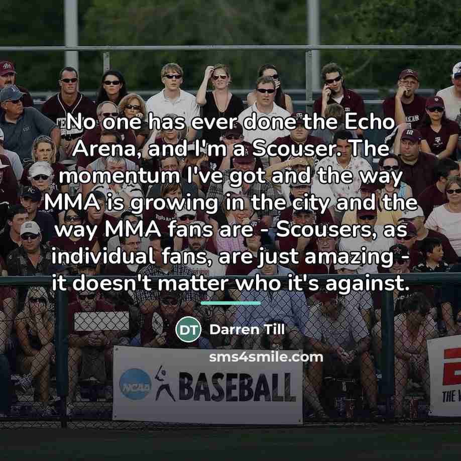 “No one has ever done the Echo Arena, and I'm…” quote by Darren Till