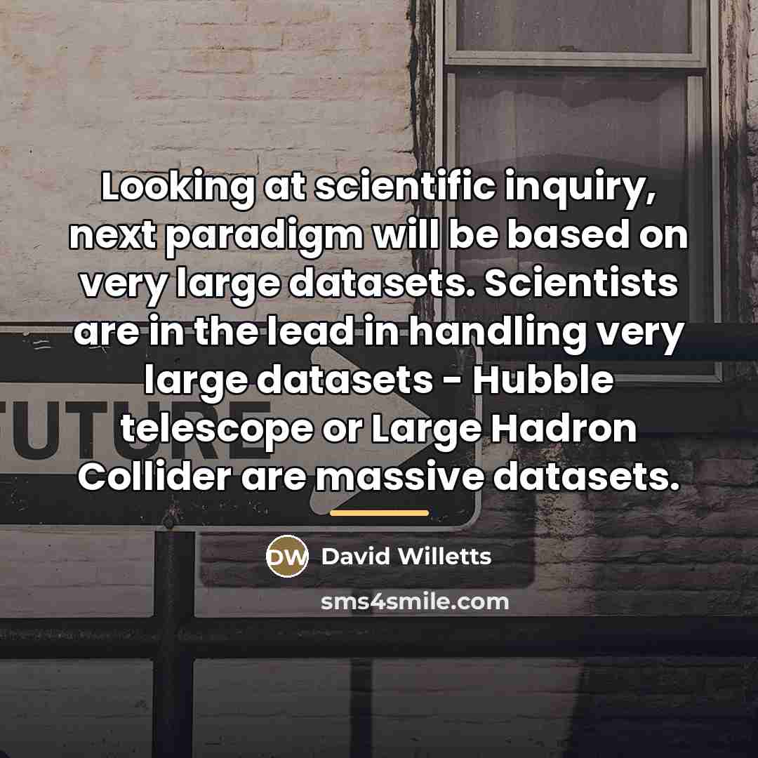 “Looking at scientific inquiry, next paradigm will be based on…” quote by David Willetts
