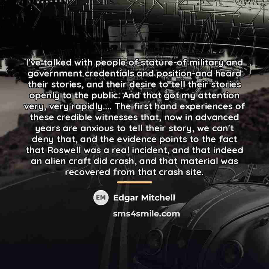 “I've talked with people of stature-of military and government credentials…” quote by Edgar Mitchell
