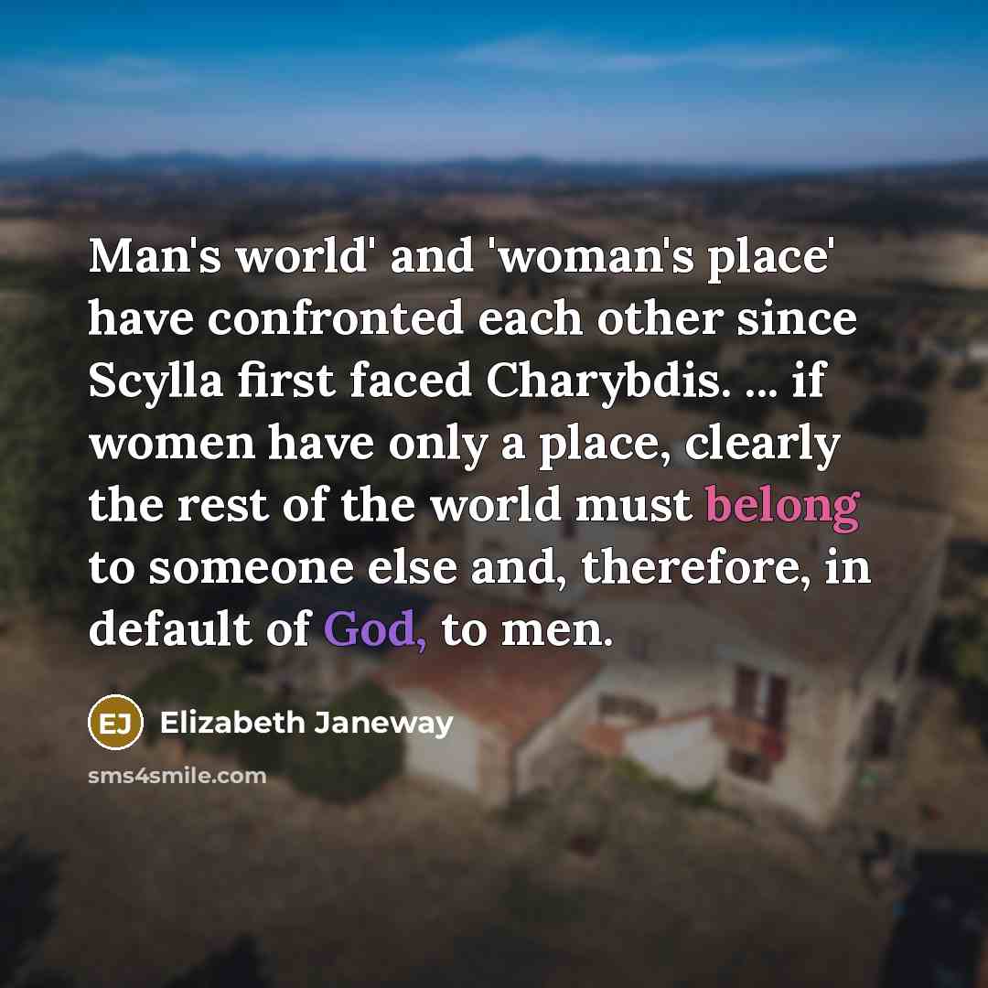 “Man's world' and 'woman's place' have confronted each other since…” quote by Elizabeth Janeway