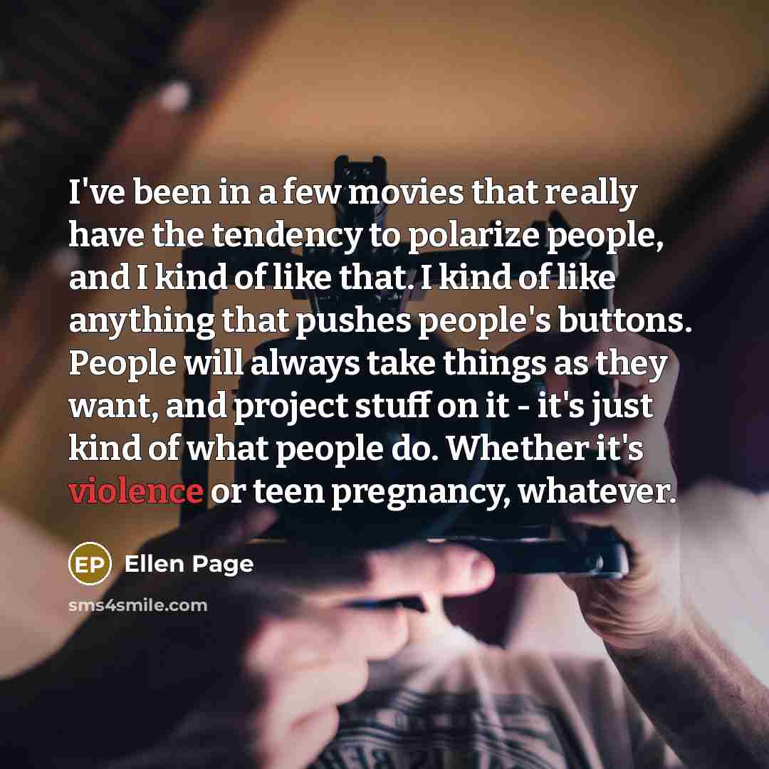 “I've been in a few movies that really have the…” quote by Ellen Page