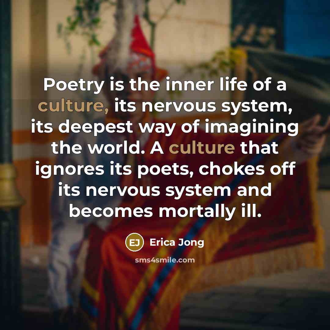 “Poetry is the inner life of a culture, its nervous…” quote by Erica Jong