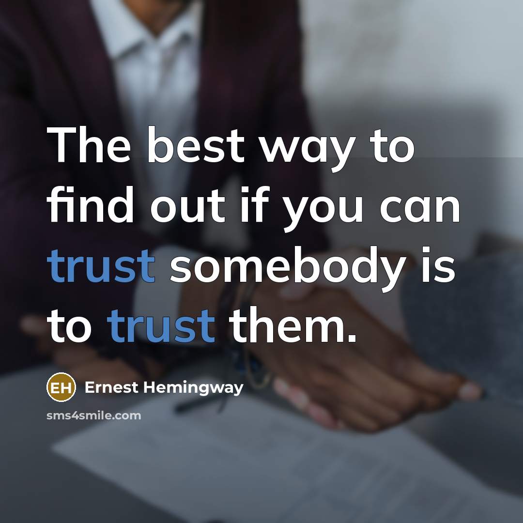 “The best way to find out if you can trust…” quote by Ernest Hemingway