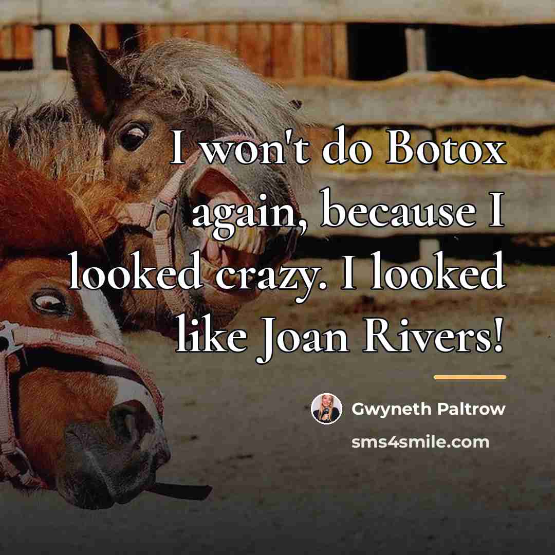“I won't do Botox again, because I looked crazy. I…” quote by Gwyneth Paltrow