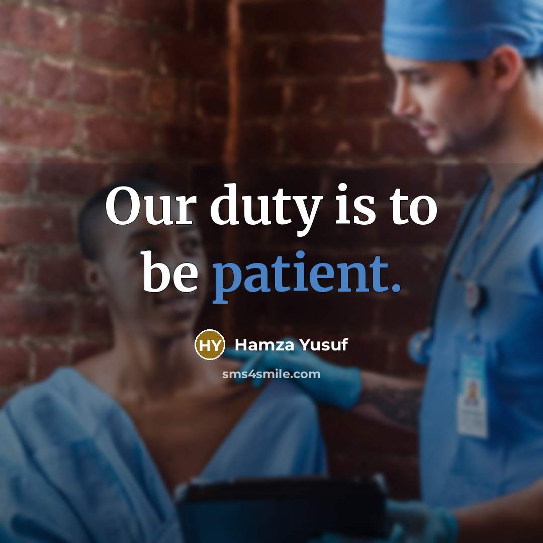 “Our duty is to be patient.…” quote by Hamza Yusuf