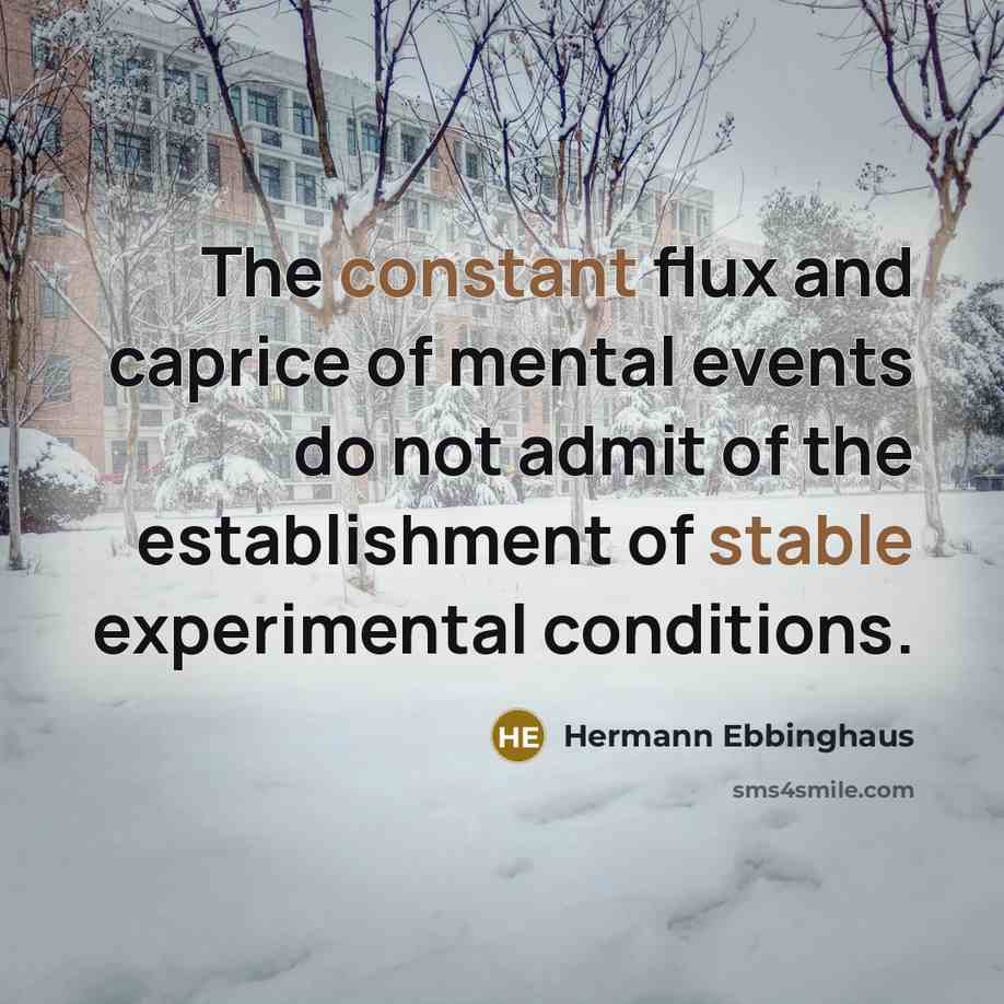 “The constant flux and caprice of mental events do not…” quote by Hermann Ebbinghaus