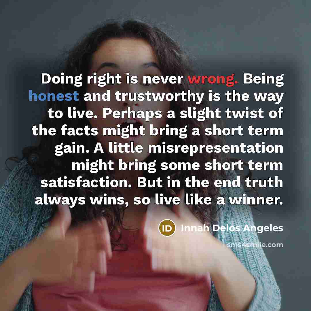 “Doing right is never wrong. Being honest and trustworthy is…” quote by Innah Delos Angeles