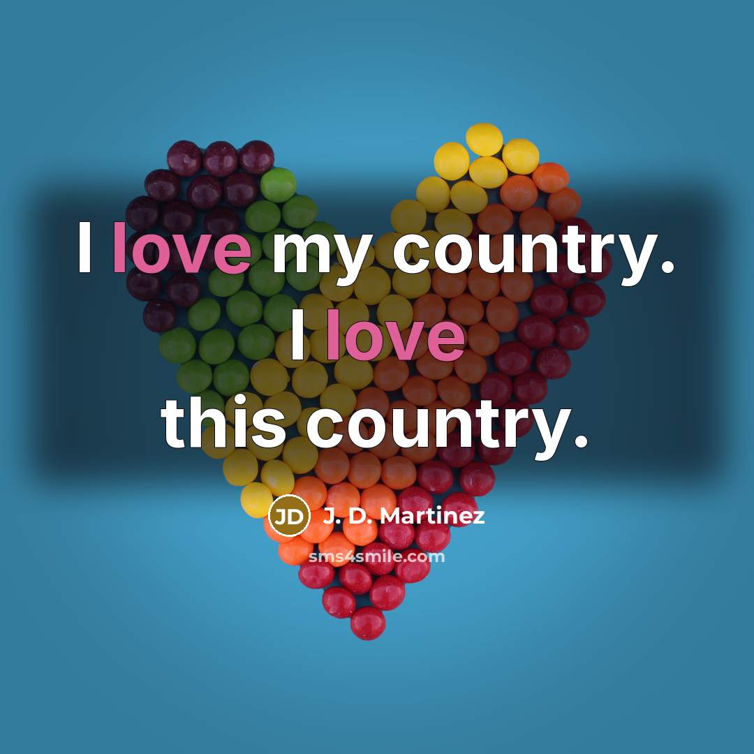 “I love my country. I love this country.” quote by J. D. Martinez