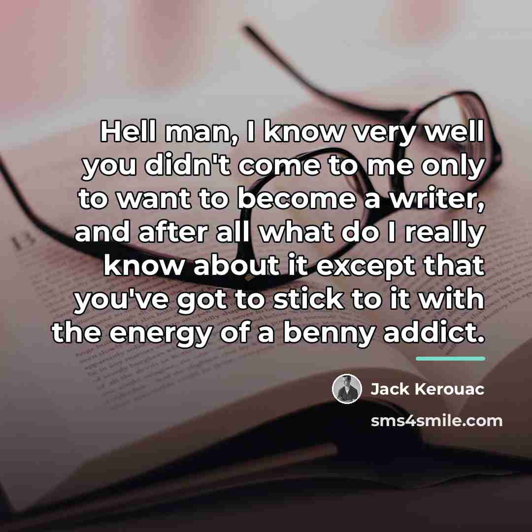 “Hell man, I know very well you didn't come to…” quote by Jack Kerouac