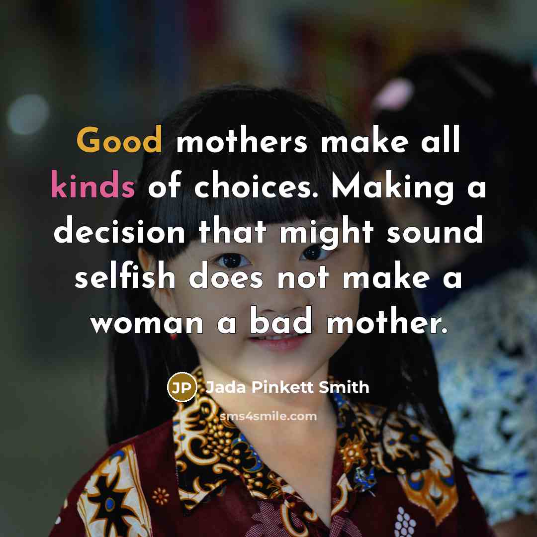 “Good mothers make all kinds of choices. Making a decision…” quote by Jada Pinkett Smith