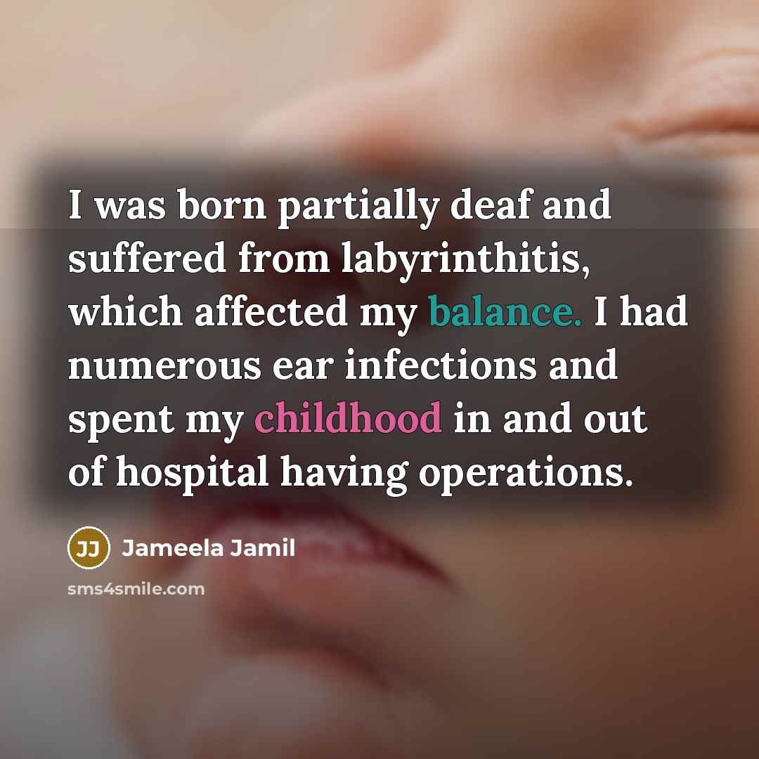 “I was born partially deaf and suffered from labyrinthitis, which…” quote by Jameela Jamil