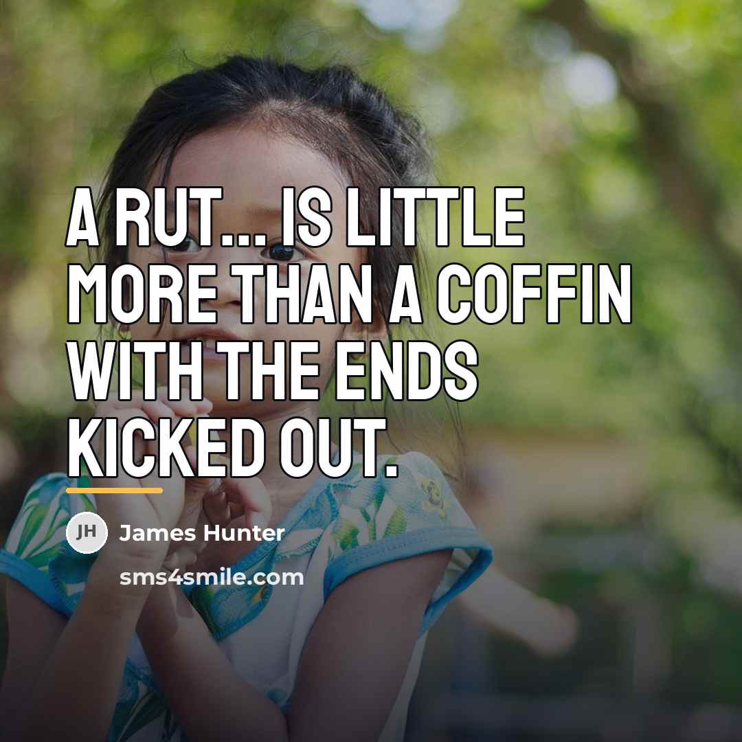 “A rut... is little more than a coffin with the…” quote by James Hunter