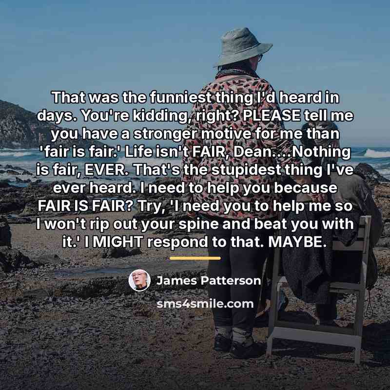 “That was the funniest thing I'd heard in days. You're…” quote by James Patterson