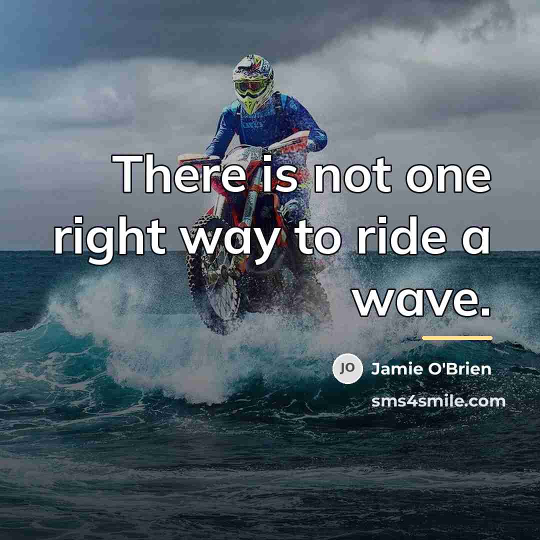 “There is not one right way to ride a wave.…” quote by Jamie O'Brien