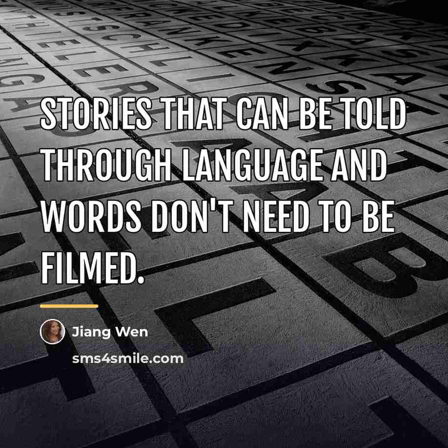 “Stories that can be told through language and words don't…” quote by Jiang Wen