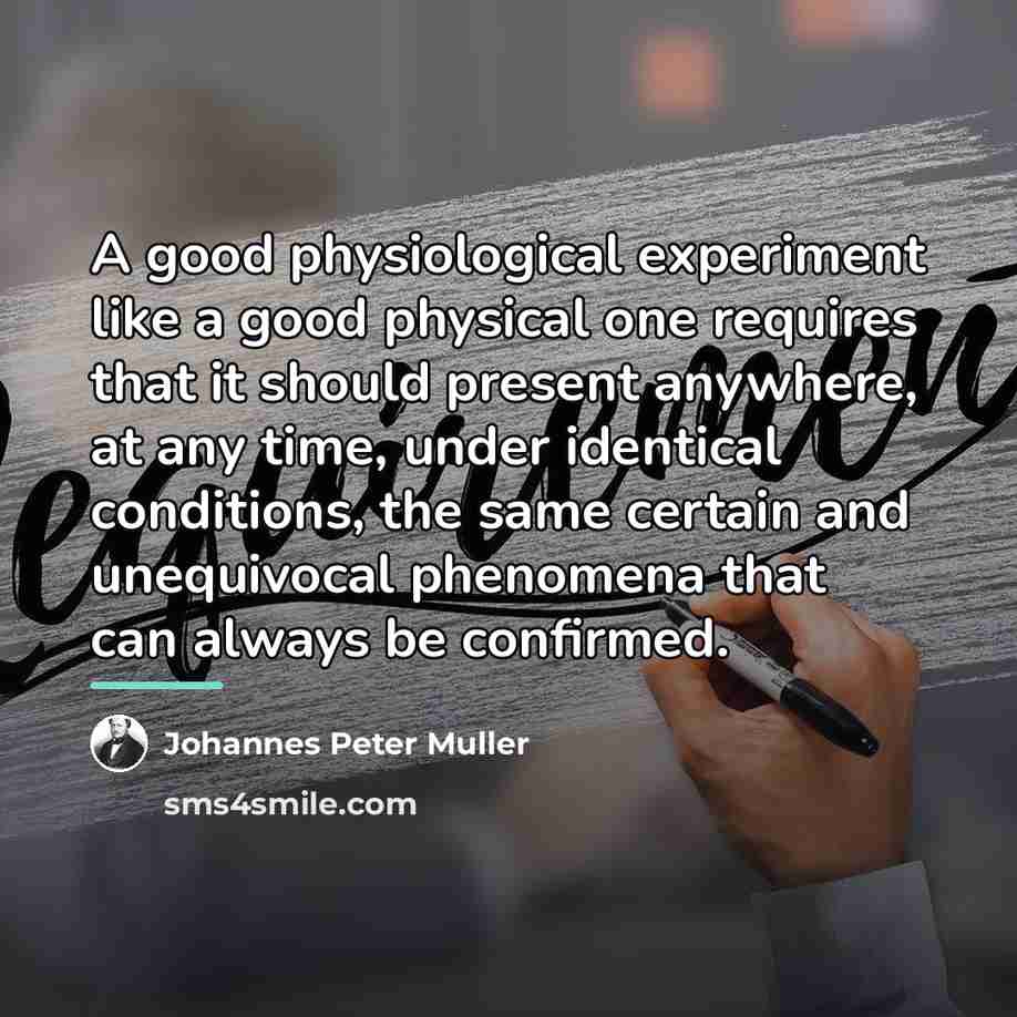 “A good physiological experiment like a good physical one requires…” quote by Anonymous