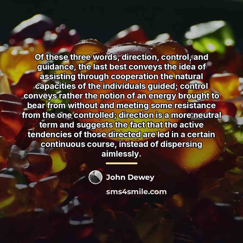 “Of these three words, direction, control, and guidance, the last…” quote by John Dewey