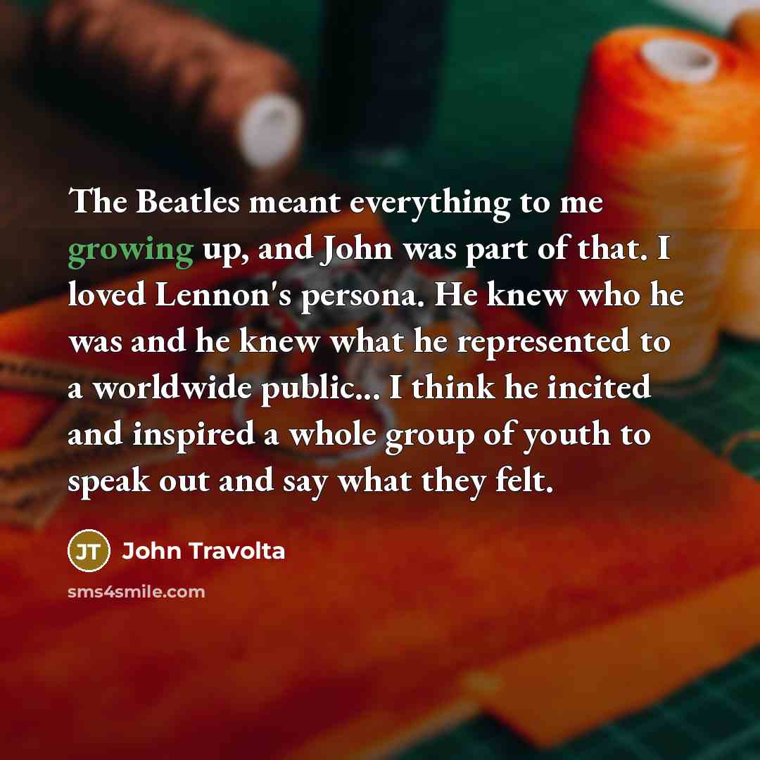 “The Beatles meant everything to me growing up, and John…” quote by John Travolta