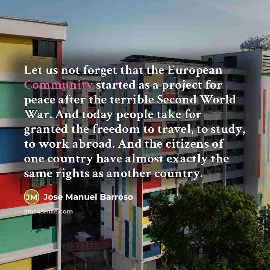 “Let us not forget that the European Community started as…” quote by Jose Manuel Barroso
