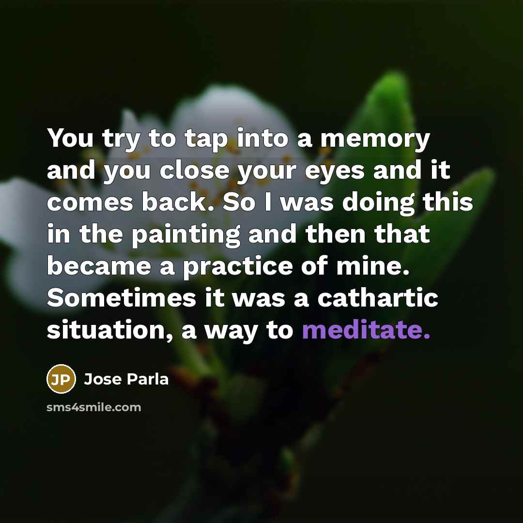 “You try to tap into a memory and you close…” quote by Jose Parla