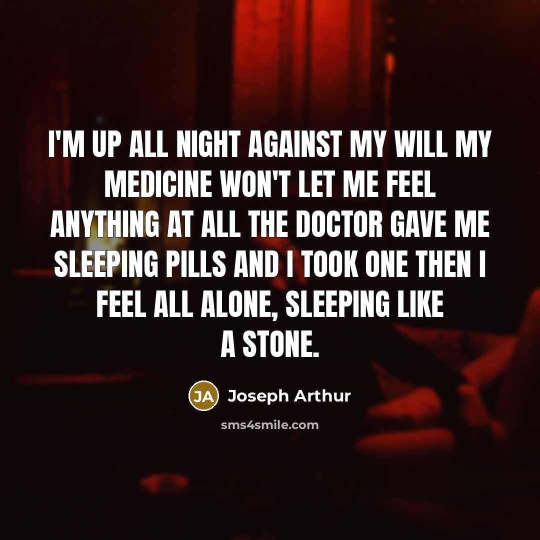 “I'm up all night against my will My medicine won't…” quote by Joseph Arthur