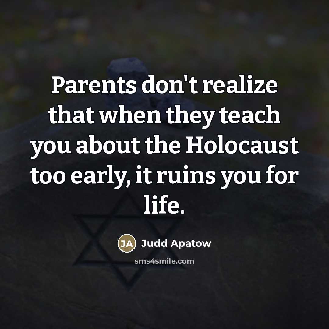 “Parents don't realize that when they teach you about the…” quote by Judd Apatow