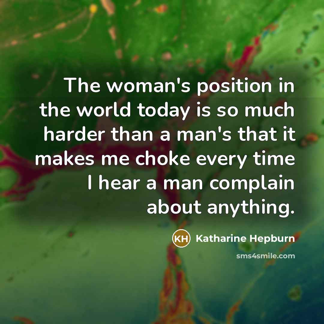 “The woman's position in the world today is so much…” quote by Katharine Hepburn